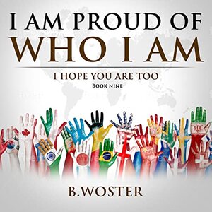 I Am Proud of Who I Am: I hope you are too (Book Nine) - Published on Jan, 2022