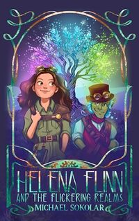 Helena Flinn and the Flickering Realms (The Helena Flinn Chronicles Book 2)