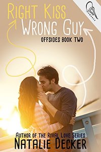 Right Kiss Wrong Guy (Offsides Book 2) - Published on Jan, 2018