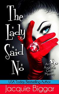 The Lady Said No: An Augustus Grant Mystery- Book 1 - Published on Apr, 2017