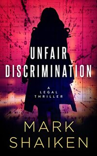 Unfair Discrimination (3J Legal Thriller) - Published on Dec, 2022