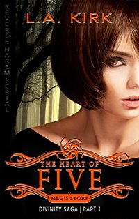 The Heart of Five: Reverse Harem Serial: Part One (Divinity Saga: Meg's Story Book 1)