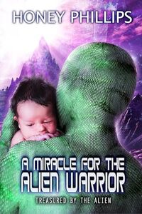 A Miracle for the Alien Warrior (Treasured by the Alien Book 11)