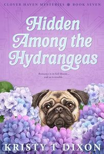 Hidden in the Hydrangeas (Clover Haven Mysteries Book 7)