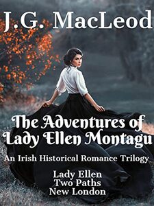 The Adventures of Lady Ellen Montagu: An Irish Historical Romance Trilogy (3 Book Box Set) - Published on Jun, 2021