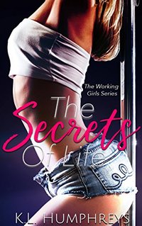 The Secrets Of Life (The Working Girls Book 1) - Published on Dec, 2017