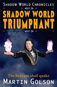 Shadow World Triumphant (Shadow World Chronicles Book 4) - Published on Jan, 2018