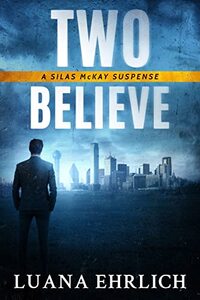 Two Believe: A Silas McKay Suspense (The Silas McKay Suspense Series Book 2) - Published on Sep, 2022