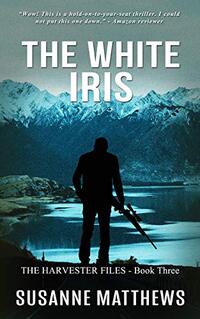 The White Iris: The Harvester Files Book Three