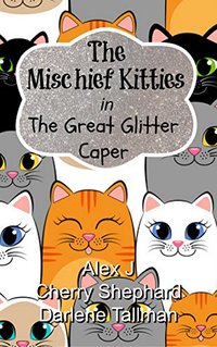 The Mischief Kitties in the Great Glitter Caper