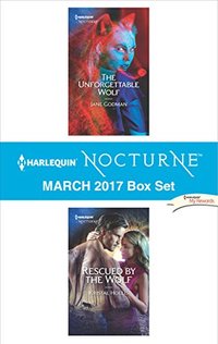 Harlequin Nocturne March 2017 Box Set: The Unforgettable WolfRescued by the Wolf