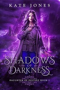 Shadows of Darkness (Daughter of Destiny Book 1) - Published on Jan, 2023