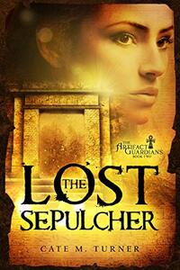 The Lost Sepulcher (The Artifact Guardians Book 2) - Published on Jun, 2021