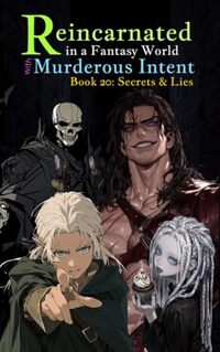 Reincarnated in a Fantasy World with Murderous Intent: Book 20 - Secrets and Lies