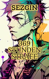 369 Stunden Strafe (German Edition)