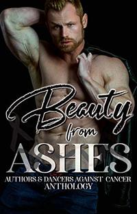Beauty from Ashes: Authors & Dancers Against Cancer Anthology