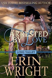 Arrested by Love: A Western Romance Novel (Long Valley Book 3) - Published on Jul, 2017