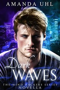 Dark Waves: Mind Hackers Series, Novella - Published on May, 2022