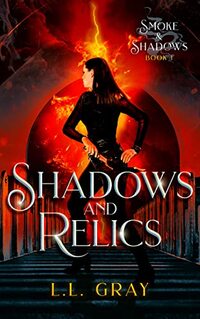 Shadows and Relics: A Dark Urban Fantasy Adventure (Smoke and Shadows Book 1)