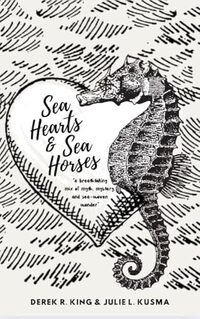 Sea Hearts and Sea Horses: A Breathtaking Mix of Myth, Mystery, and Sea-woven Wonder