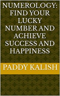 Numerology: Find your Lucky number and achieve Success and Happiness