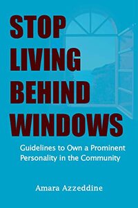 Stop Living Behind Windows: Guidelines to Own a Prominent Personality in the Community.