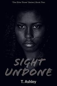 Sight Undone: Book 2 of The Elite Three Series - Published on May, 2020