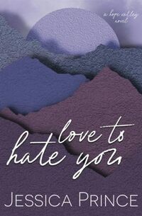 Love to Hate You - Special Edition: a Small Town Single Mom Romance (Hope Valley Special Edition Paperbacks)