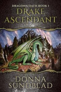 Drake Ascendant (Dragon's Oath Book 1)