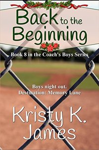 Back to the Beginning (Coach's Boys Book 8) - Published on Dec, 2017