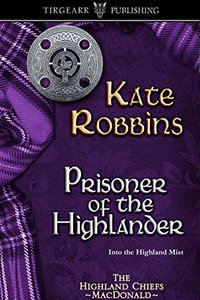 Prisoner of the Highlander: The Highland Chiefs Series: #4 - Published on Nov, 2016