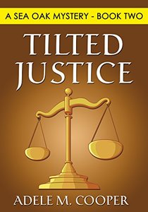 Tilted Justice (A Sea Oak Mystery - Book Two) - Published on Aug, 2017