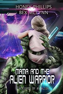 Mama and the Alien Warrior: Treasured by the Alien