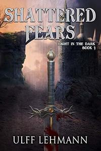 Shattered Fears (Light in the Dark Book 3)
