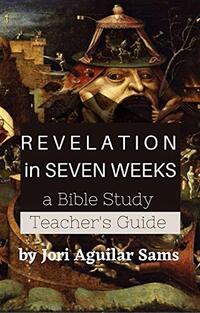 Revelation in Seven Weeks : Teacher's Guide: A Bible Study - Published on Jun, 2012