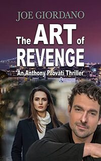 The Art of Revenge (An Anthony Provati Thriller Book 3)