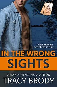 In the Wrong Sights: A Second Chance Military Romance (Bad Karma Special Ops Book 4)