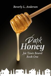 Dark Honey (Joe Town Bound Book 1)