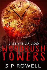 Woodrush Towers - Agents of Odd: Supernatural Suspense Horror. Can the walls of Woodrush contain the evil within?