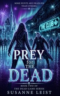 Prey for The Dead: Book Two of The Dead Game Series