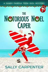 The Notorious Noel Caper (Sandy Fairfax Teen Idol Mysteries Book 5)
