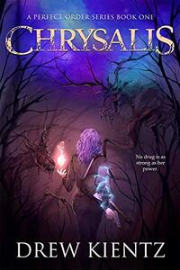 Chrysalis (A Perfect Order Series Book 1) - Published on Mar, 2021