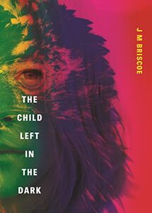 The Child Left In The Dark (Take Her Back Book 2)