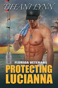 Protecting Lucianna (Florida Veterans Book 5) - Published on Nov, 2022