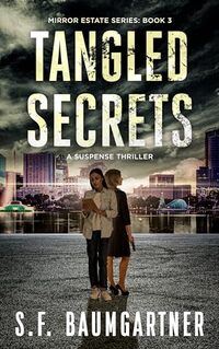 Tangled Secrets: A Suspense Thriller (Mirror Estate Series Book 3)