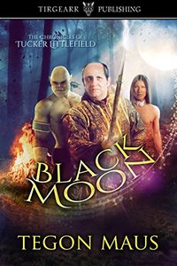 Black Moon: The Chronicles of Tucker Littlefield, #2 - Published on Aug, 2018