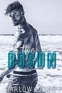 The Bosun: A Military, First Responder Romance (Love is Blind Book 3)