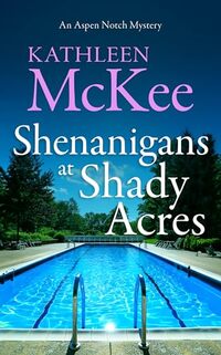 Shenanigans at Shady Acres (The Aspen Notch Mystery Series Book 8) - Published on Aug, 2022