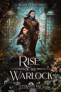 Rise of the Warlock : Eternity Fae (book 2) - Published on Jan, 2024