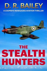 The Stealth Hunters (Cooper's Renegades Aviation Thrillers Book 3)